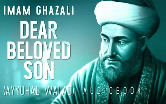 [图]Dear Beloved Son - Ayyuhal Walad - Imam Ghazali - Audiobook代找电子书