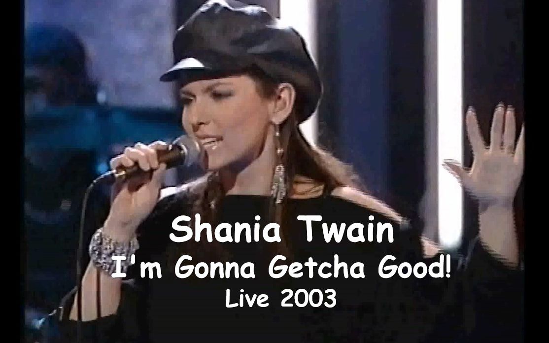 [图]【超酷仙姑】Shania Twain - I'm Gonna Getcha Good! 2002.12.02