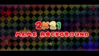 Download Video: ［Meme背景］2K21 Meme - Background __ Read desc For more info (reupload srry-)