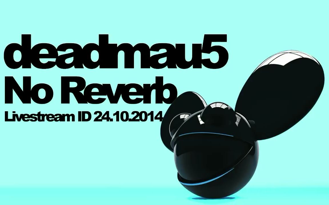 deadmau5  No Reverb [Working in Progress]哔哩哔哩bilibili