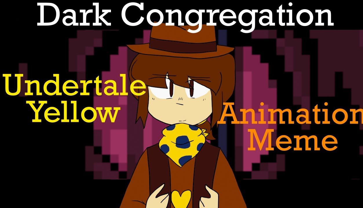 [图]【Undertale动画】Dark Congregation Undertale Yellow Meme