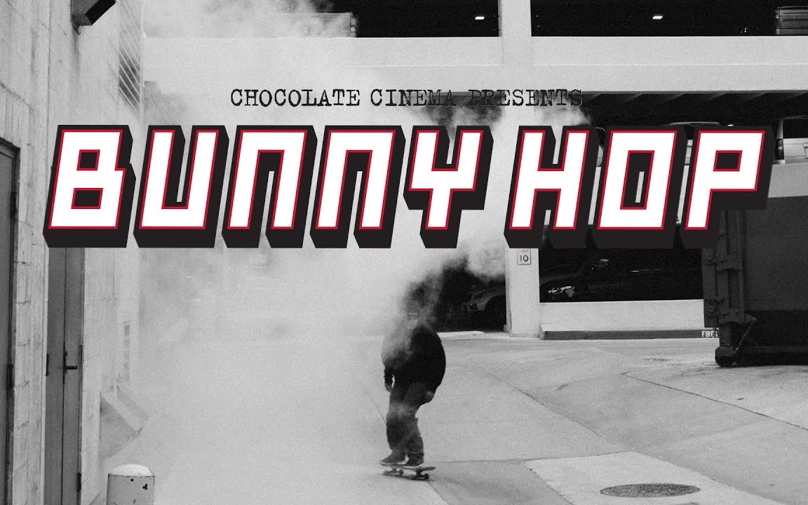 [图]中文字幕：Chocolate 滑板年度巨制长片：Bunny Hop