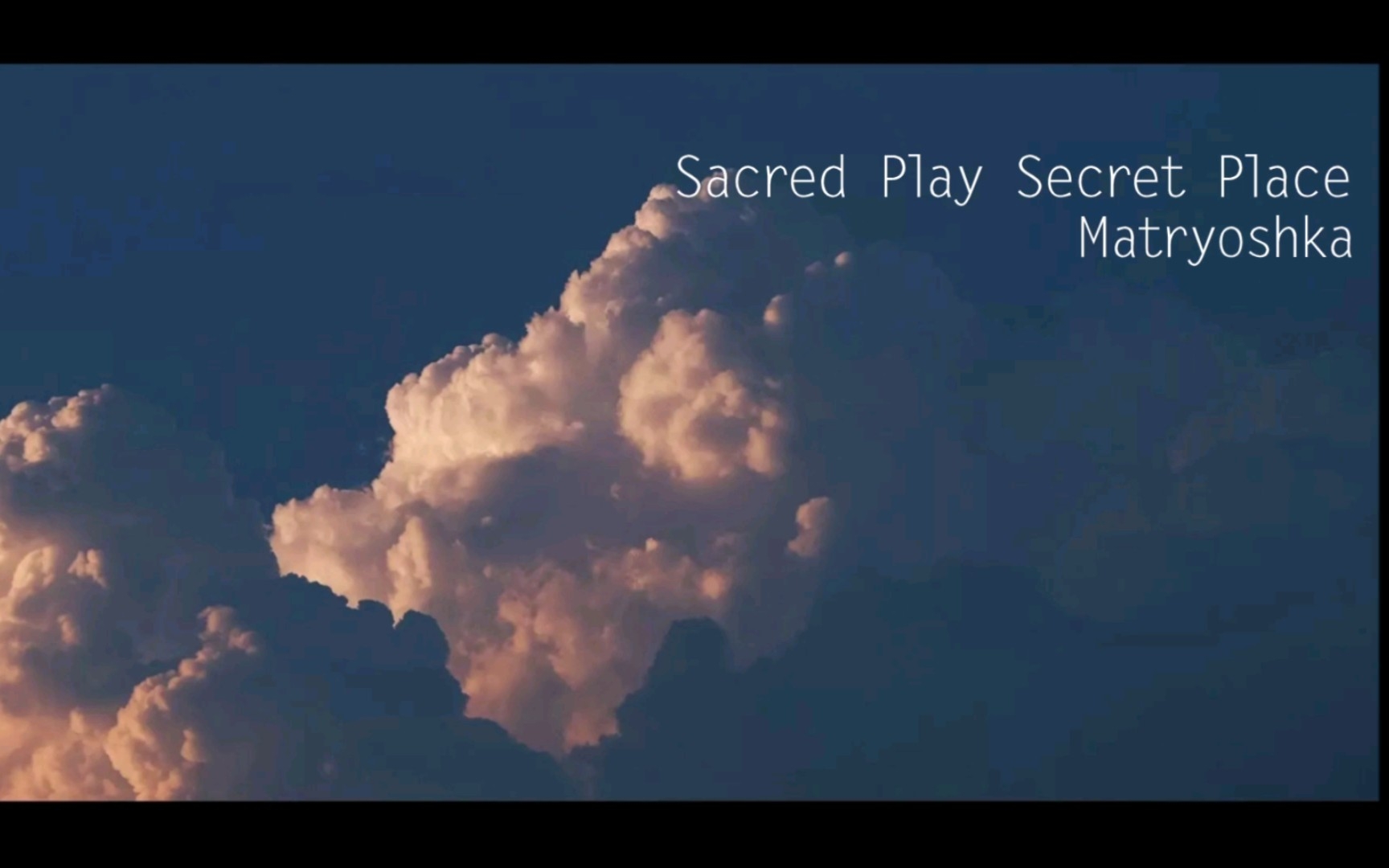 [图]【音乐推荐】“我们都会好起来的” 《Sacred Play Secret Place》Matryoshka