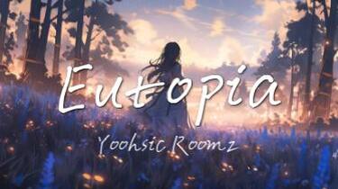 Eutopia》-Yoohsic Roomz【无损|纯音乐推荐】_哔哩哔哩_bilibili