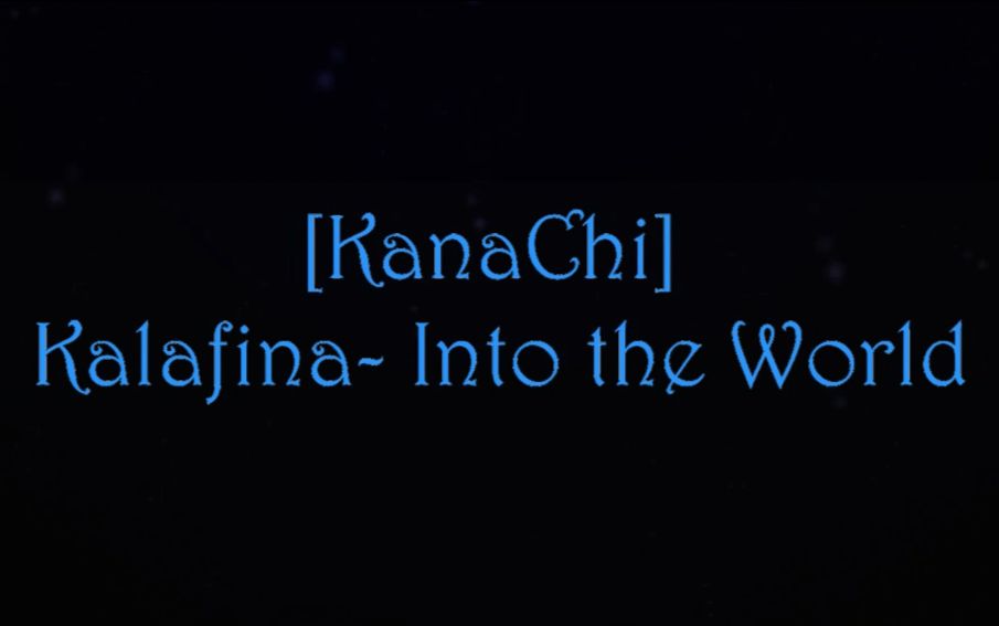 [图]【KanaChi】Kalafina-Into the World