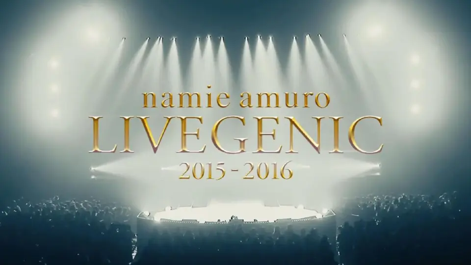 安室奈美惠】安室奈美恵Namie Amuro -《namie amuro LIVEGENIC 2015 