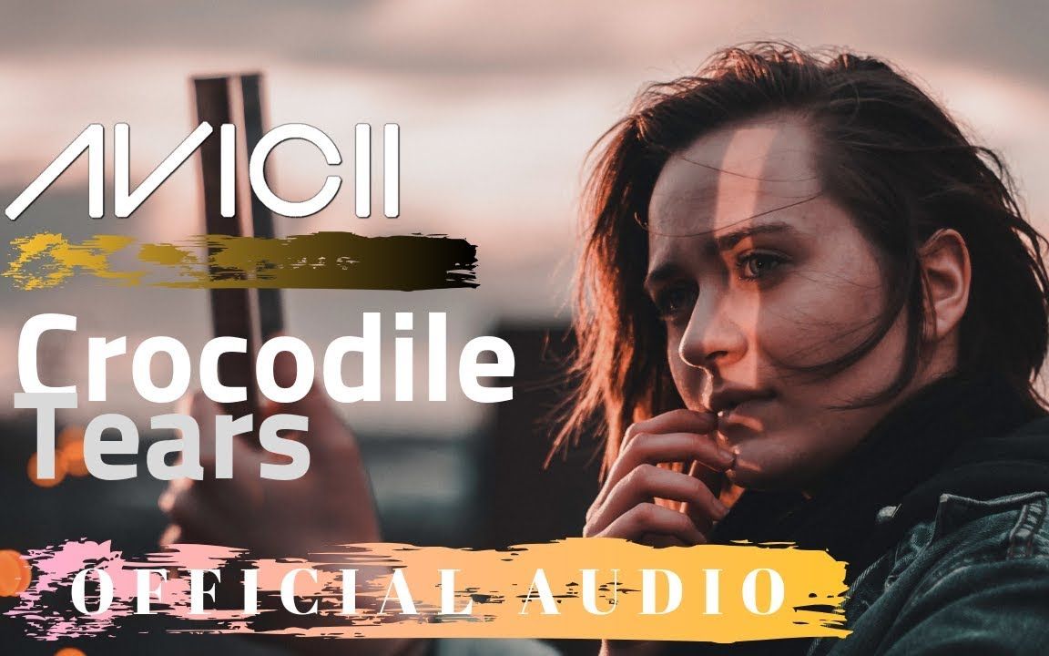 [图]Avicii - Crocodile Tears (feat. Vargas Lagola) [Official Audio]