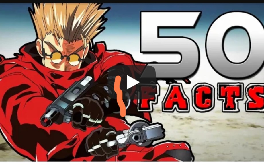 50 个Trigun你可能不知道的小知识 (50 Facts)哔哩哔哩bilibili