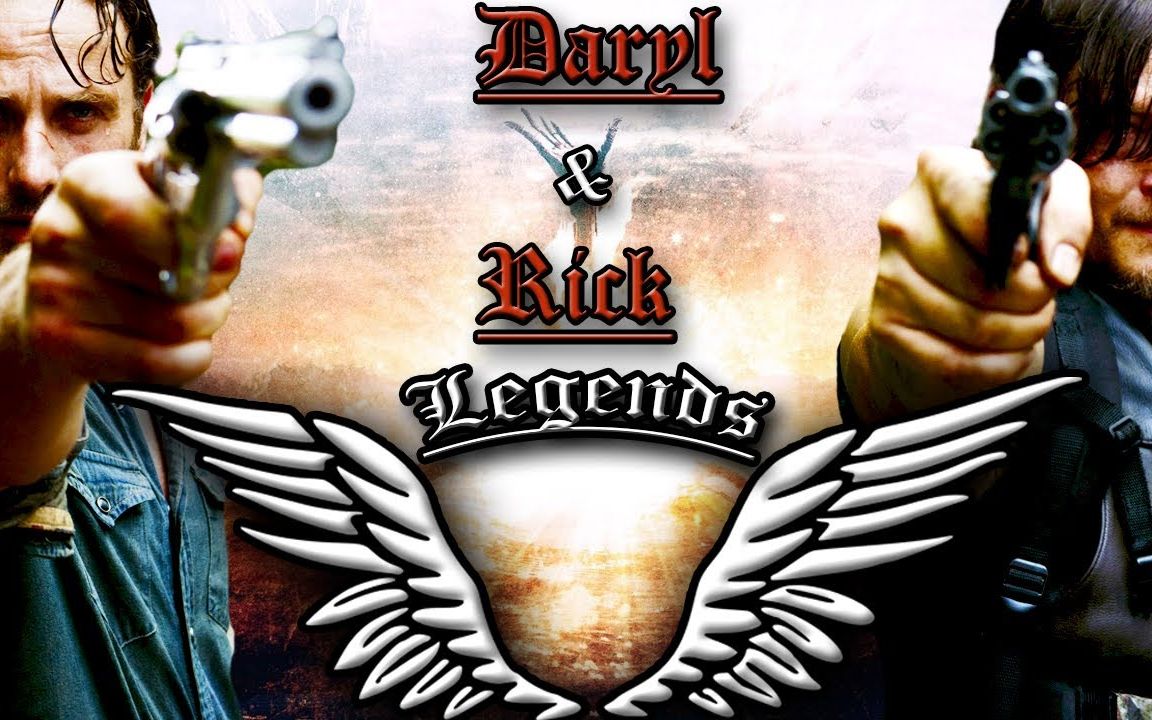 [图]【混剪】《行尸走肉》瑞克 & 弩哥 Rick Grimes & Daryl Dixon - Legends