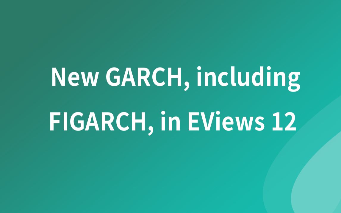 Eviews软件教程New GARCH, including FIGARCH, in EViews 12哔哩哔哩bilibili