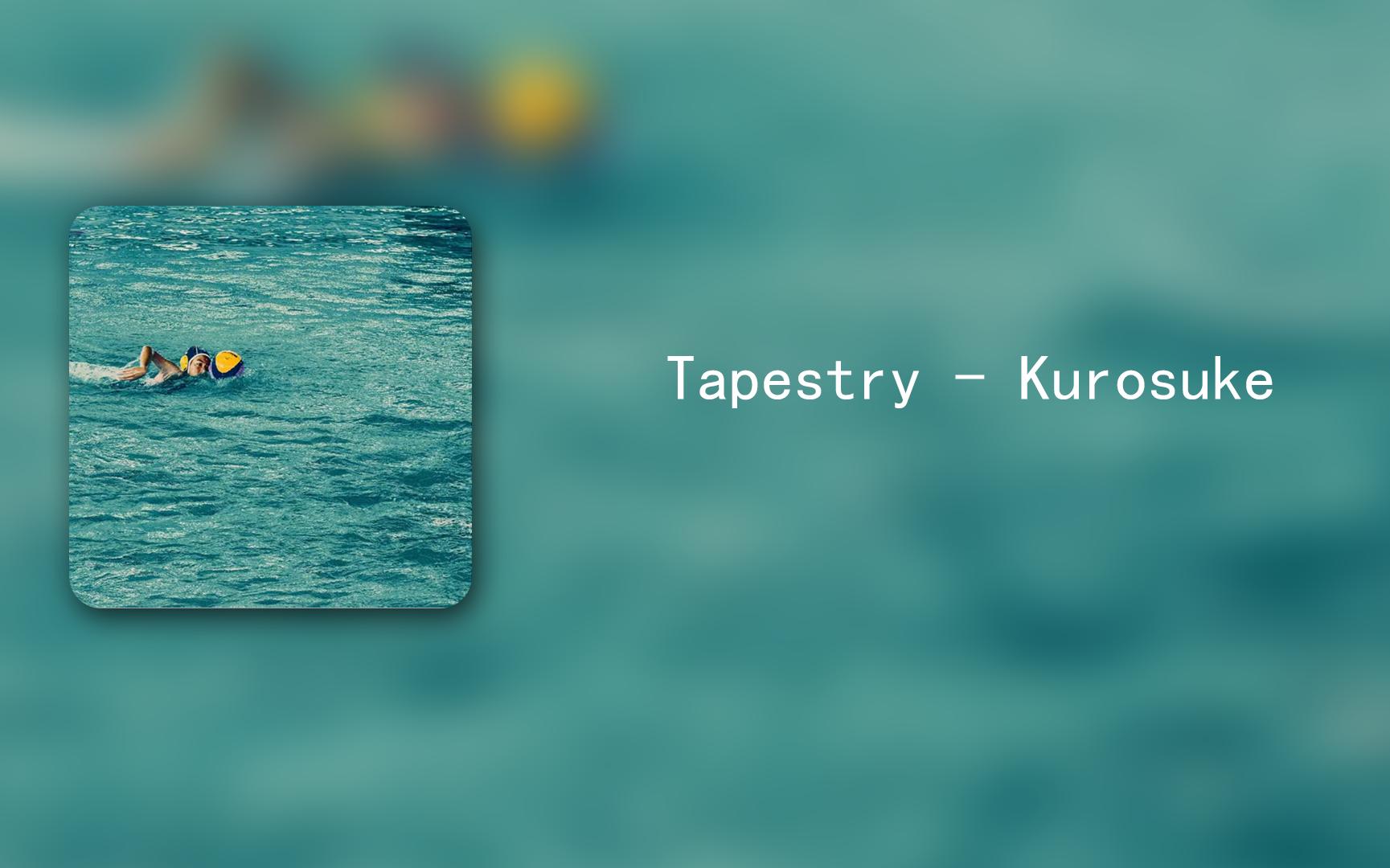 [图]音乐分享 | Tapestry - Kurosuke