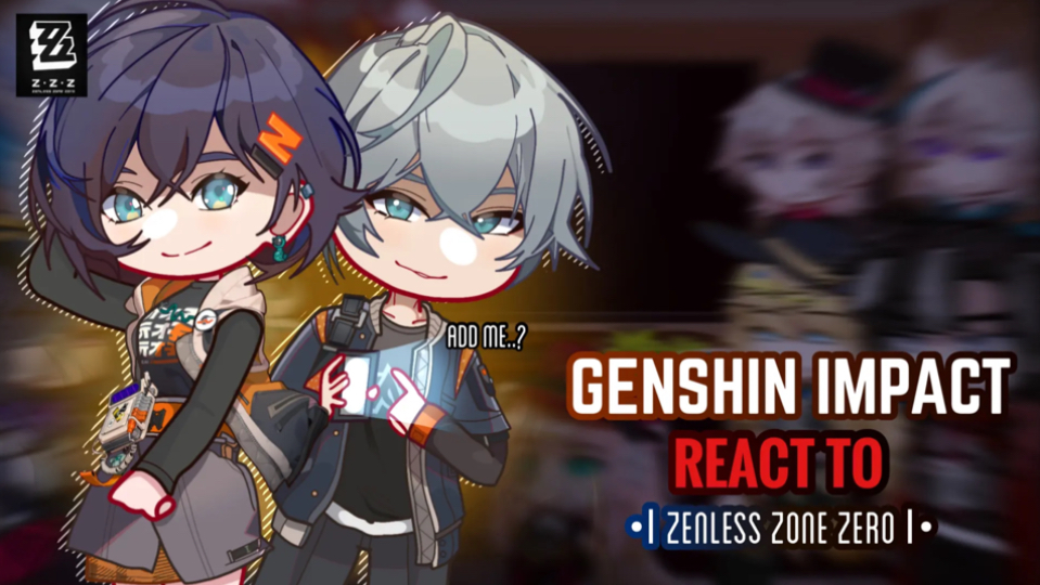 [图]☀️✨ Genshin Impact React to Zenless Zone Zero || Gacha Club || Part 1