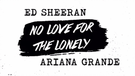 Ed Sheeran联手a妹ariana Grande新单no Love For The Lonely Summer Nights Demo 哔哩哔哩 つロ干杯 Bilibili