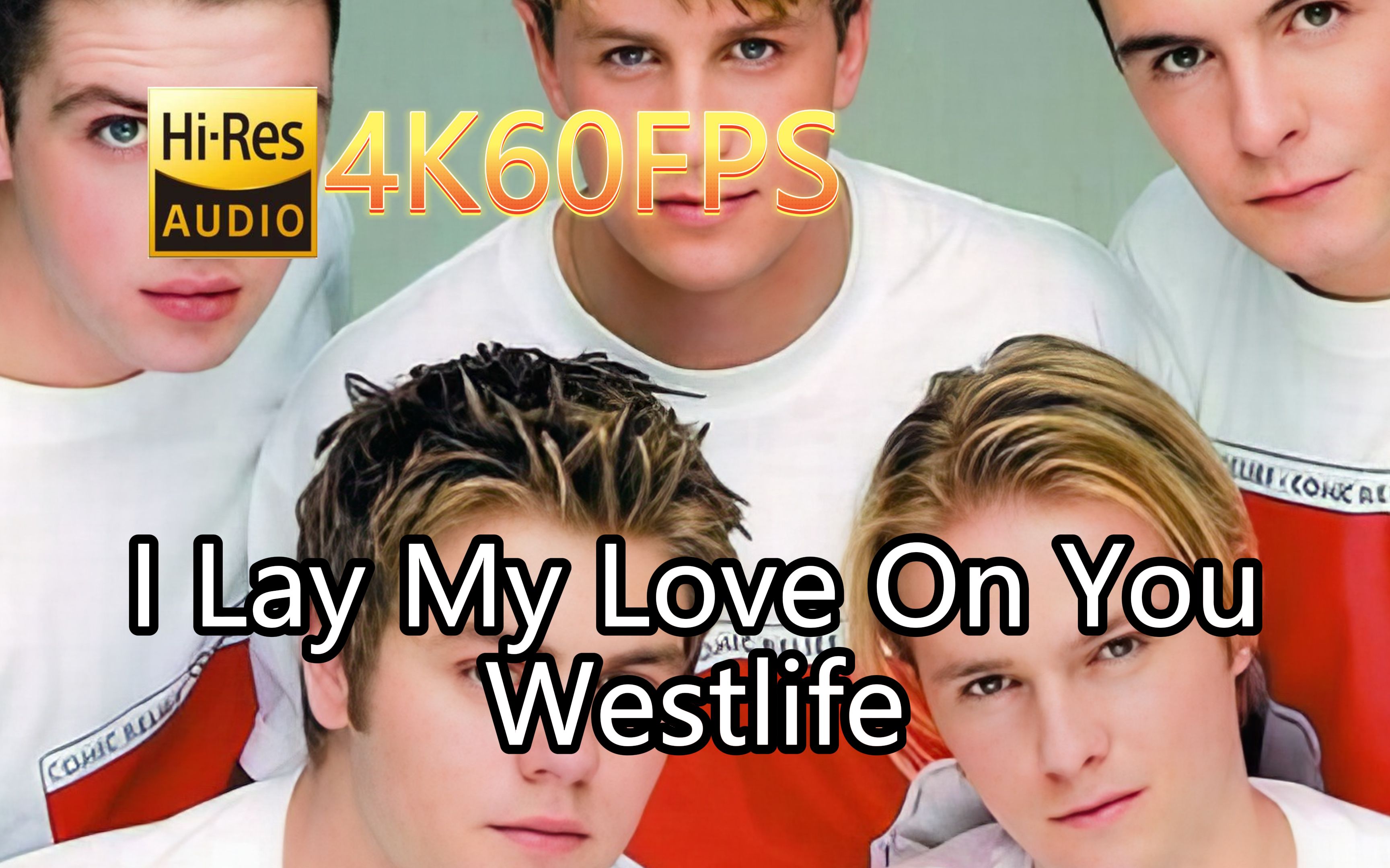 [西城男孩]westlife-i lay my love on you(无损音质4k60mv)[中英字幕