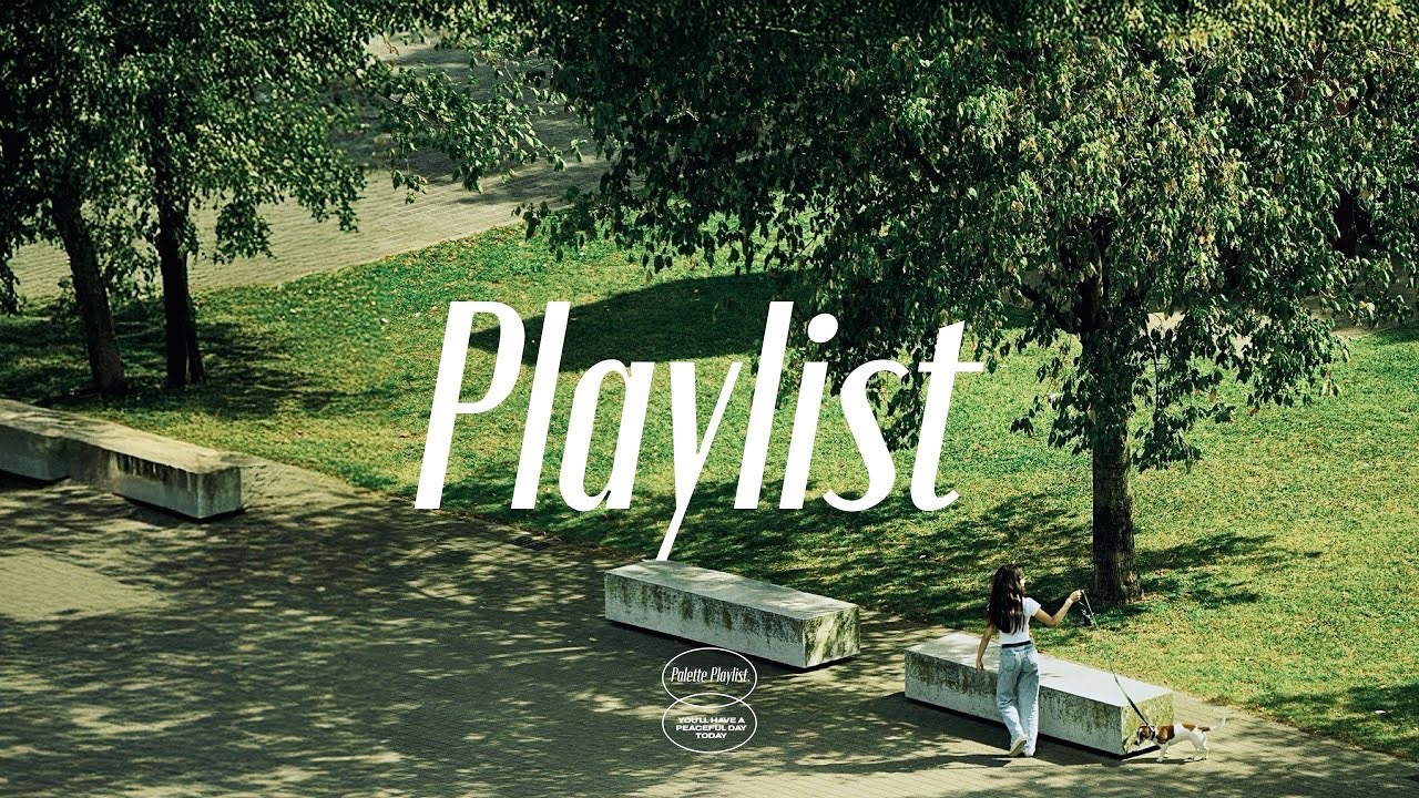 【Playlist】当你完全专注于自我的时候🍃|Chill POP|有效提升专注力的背景音乐|适合阅读 写作 作业 摸鱼 放松 办公 工作时听 ...