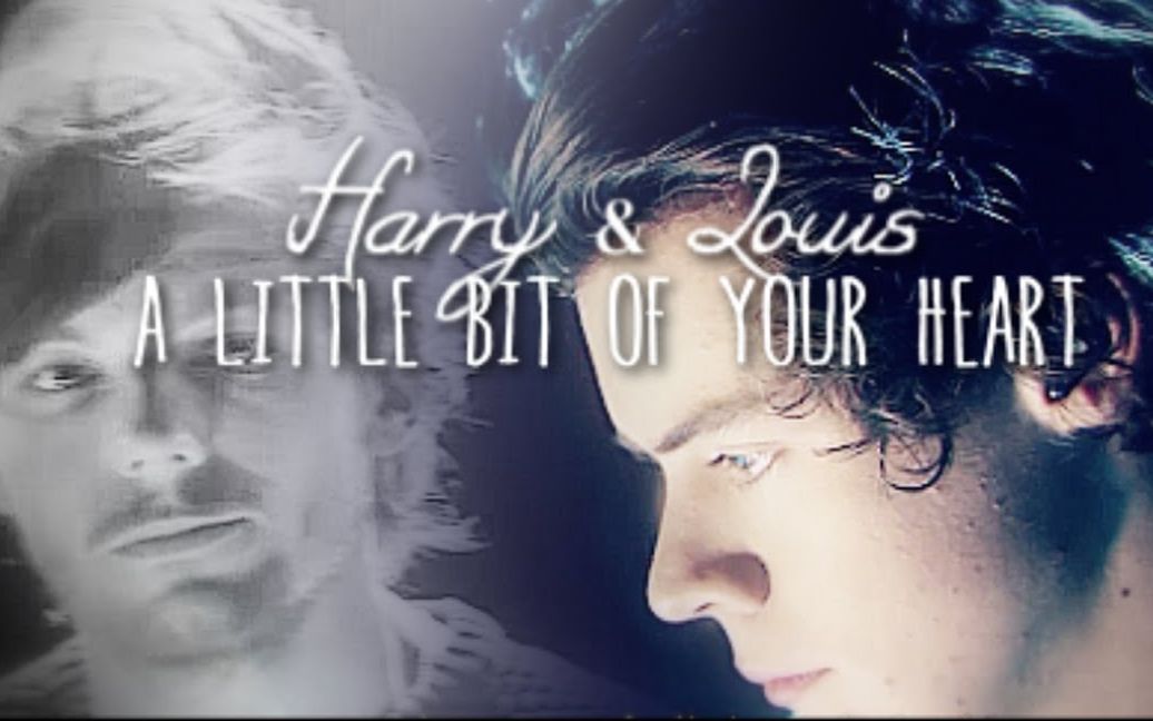 [图]Larry Stylinson - A little bit of your heart (Ariana Grande's version)