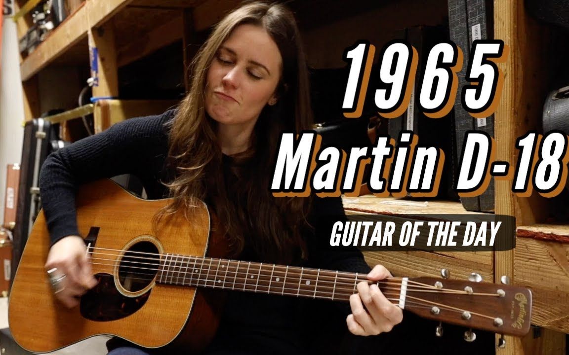 元年马丁 Martin 1965 D18  Guitar of the Day  Angela Petrilli哔哩哔哩bilibili