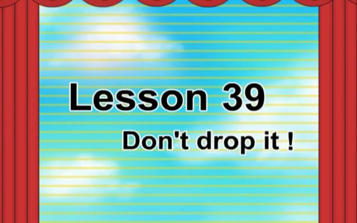 [图]lesson 39 Don't drop it!