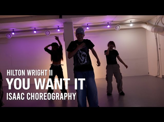 You Want It  Hilton Wright II / Isaac Choreography / Urban Play Dance Academy哔哩哔哩bilibili