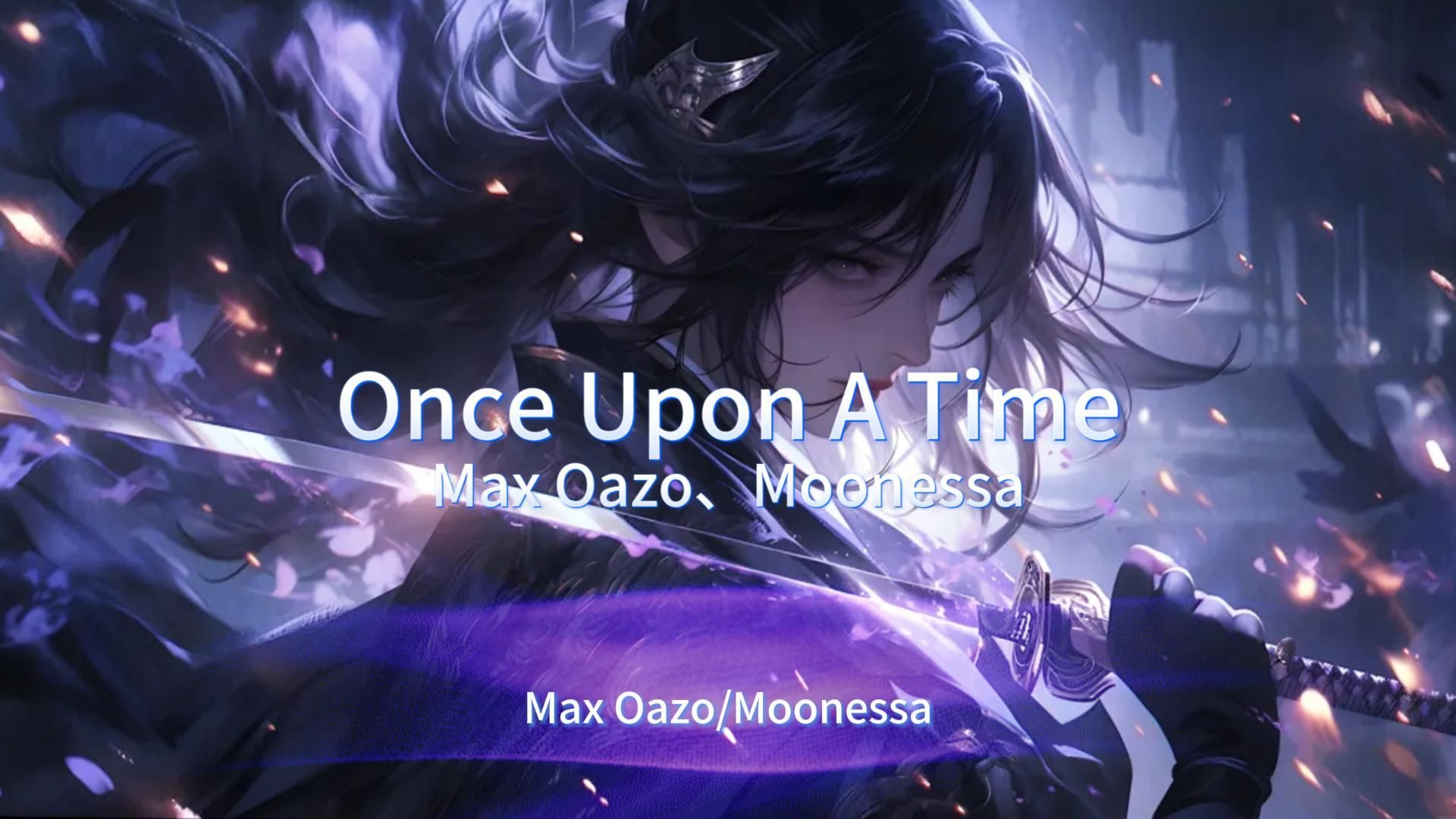 [图]推荐节奏感超强音乐-Once Upon A Time (House Extended Mix)-Max Oazo、Moonessa