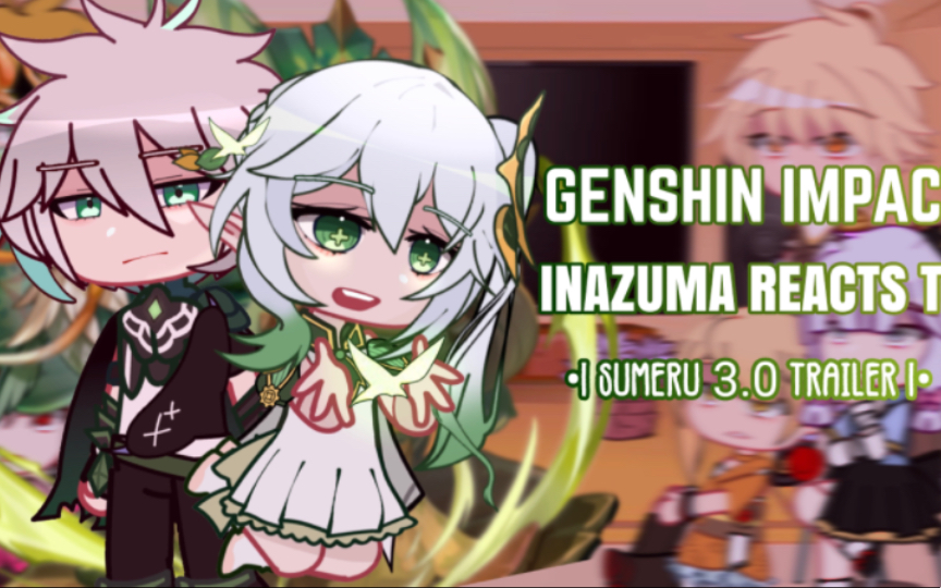 ✨ Genshin lmpact lnazuma React to Sumeru 3.0 Trailer哔哩哔哩bilibili