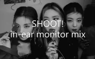 Download Video: 【耳返体验】SHOOT! - ITZY 建议佩戴耳机🎧