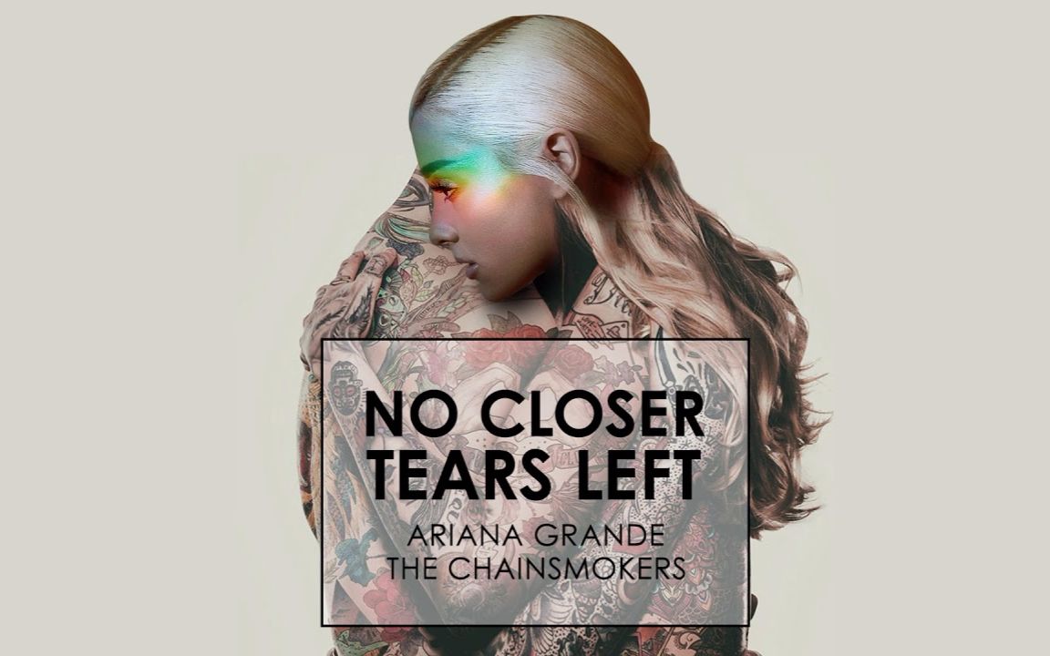 "no tears left to closer"a妹ariana grande ft. the chainsmokers