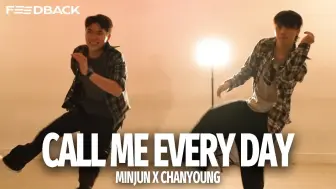 Download Video: 【FEEDBACK】练练控制和发力 | MINJUN X CHANYOUNG 编舞 Chris Brown - Call Me Every Day