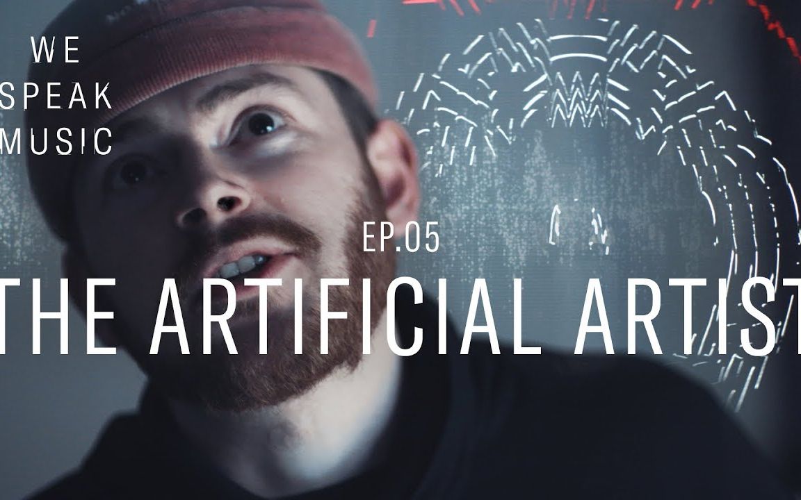 [图]We Speak Music | Episode 5 | The Artificial Artist