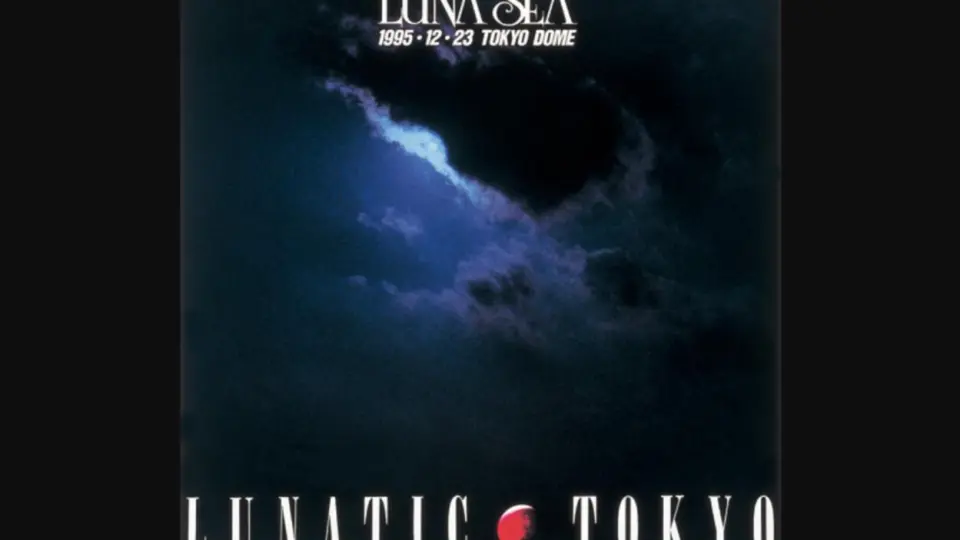 LUNA SEA 月之海- 1995东京演唱会LUNATIC TOKYO (Live 1995)_哔哩哔哩_ 