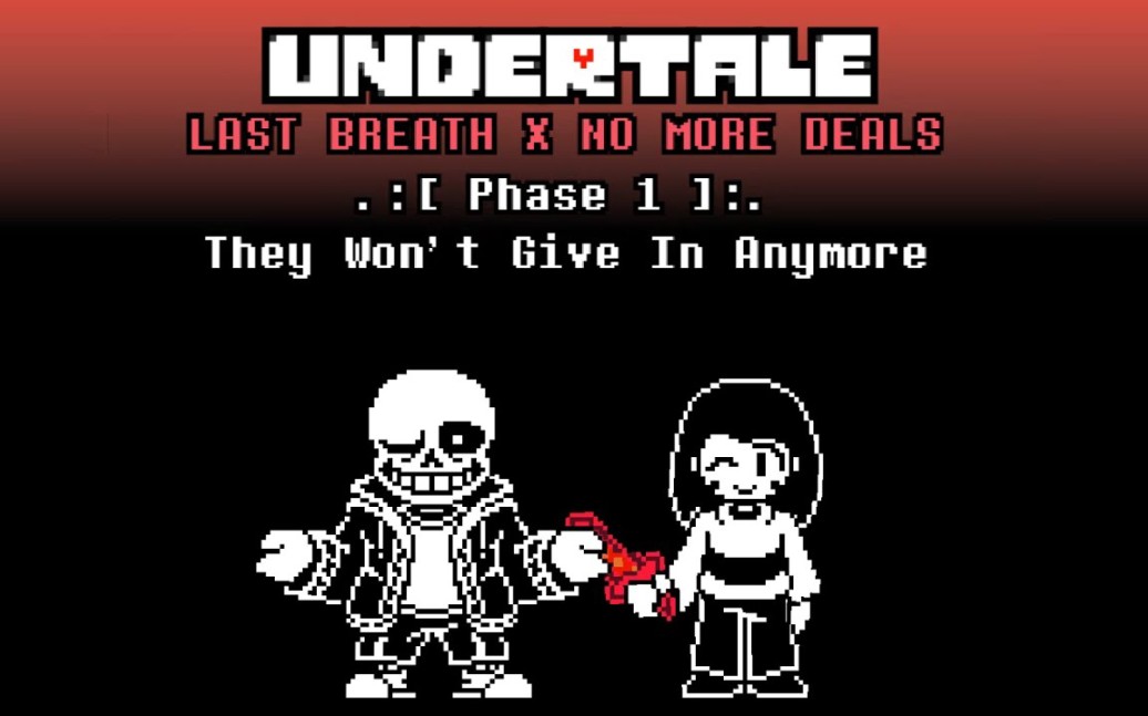 [图][ 最后的呼吸 X 不再交易 ]Undertale Last Breath X No More Deals (Music By Redrum320 - OST)