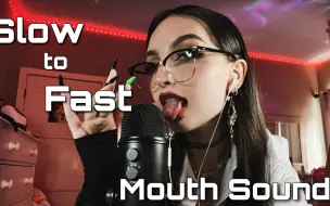 Download Video: ASMR - Slow to Fast Mouth Sounds ( wet_dry ) Intense Sensitivity