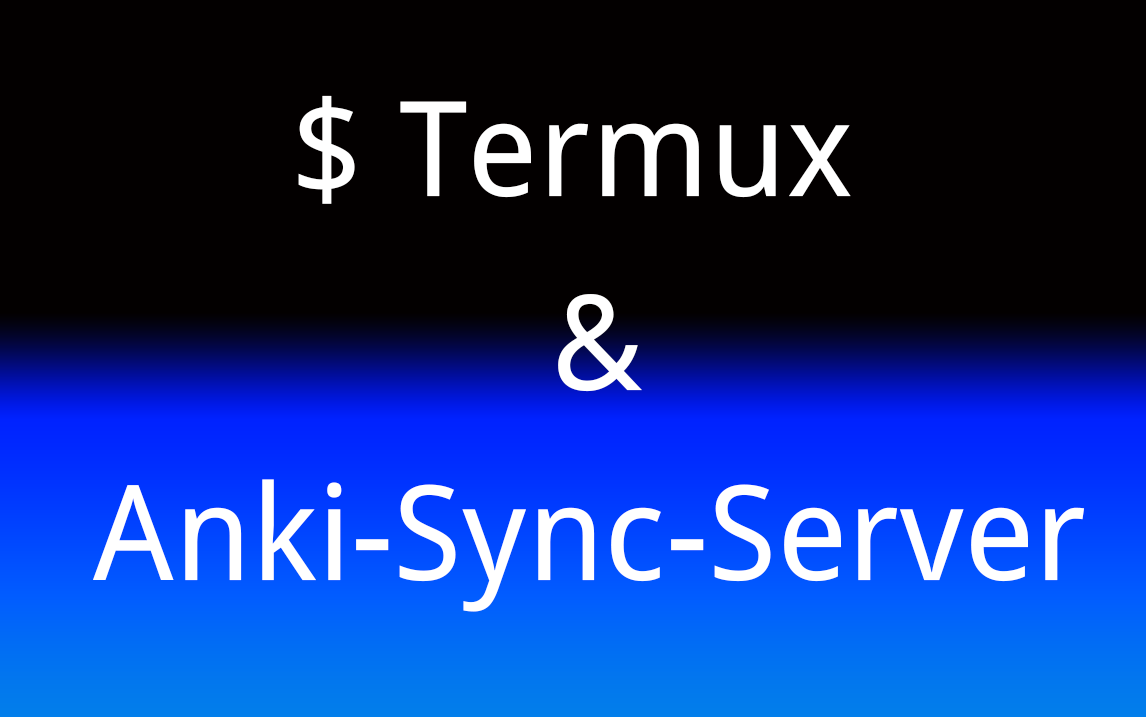 Termux 搭建 Anki 服务器,Anki 同步速度慢的终极免费解决方案!哔哩哔哩bilibili