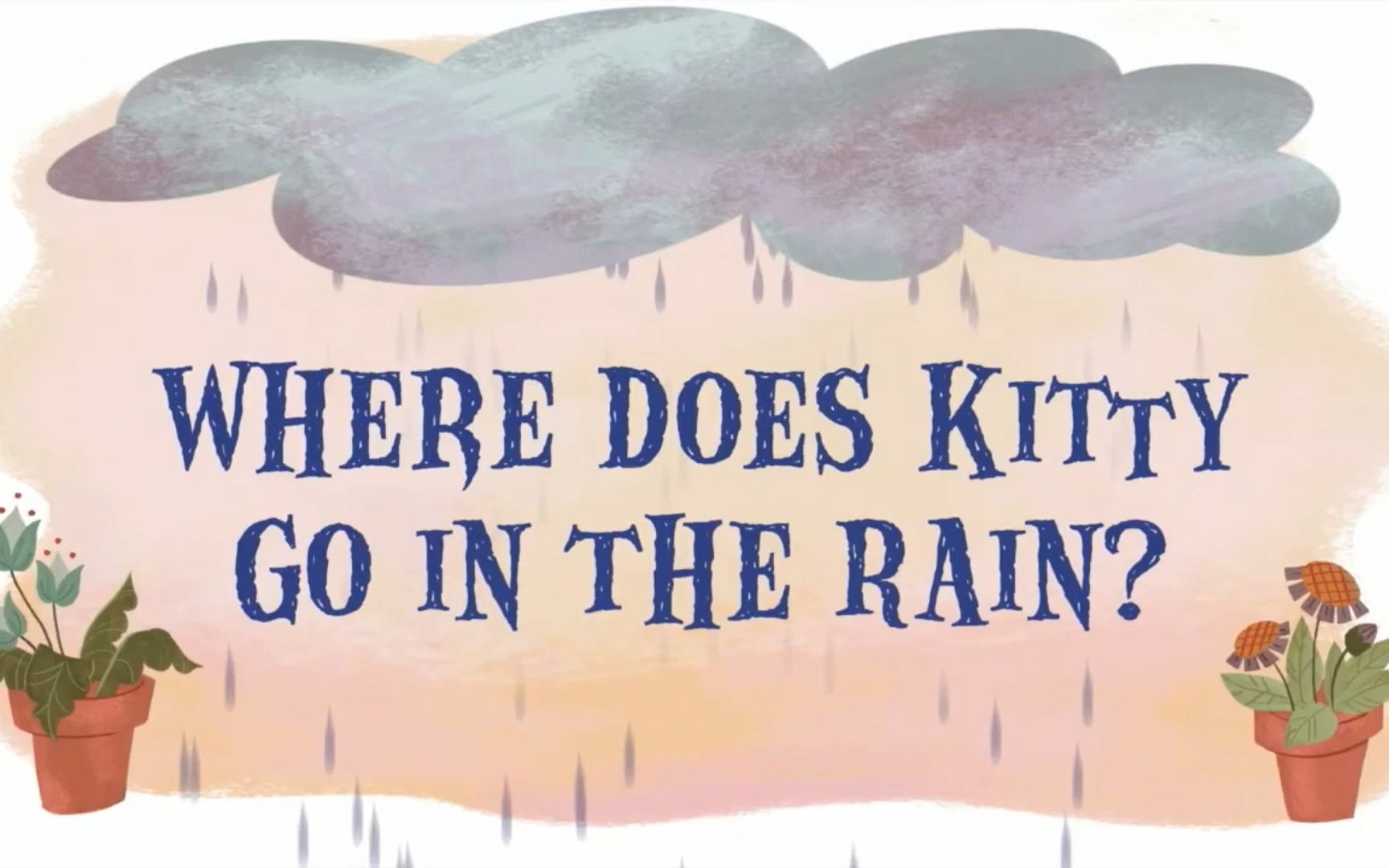 [图]原版绘本阅读：Where does kitty go in the rain