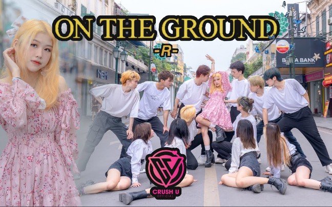 [图]ROSÉ(BLACKPINK)-'ON THE GROUND'越南小妹妹街头翻跳dance cover by CRUSH U路演kpop in public