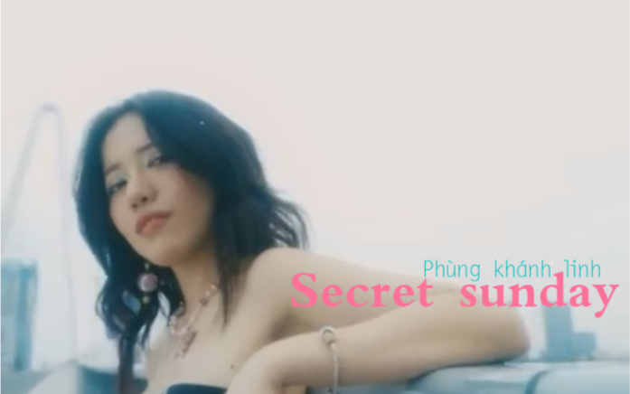 [图]Phùng Khánh Linh(冯庆玲)- quy cô say xìn (secret sunday) Official Video