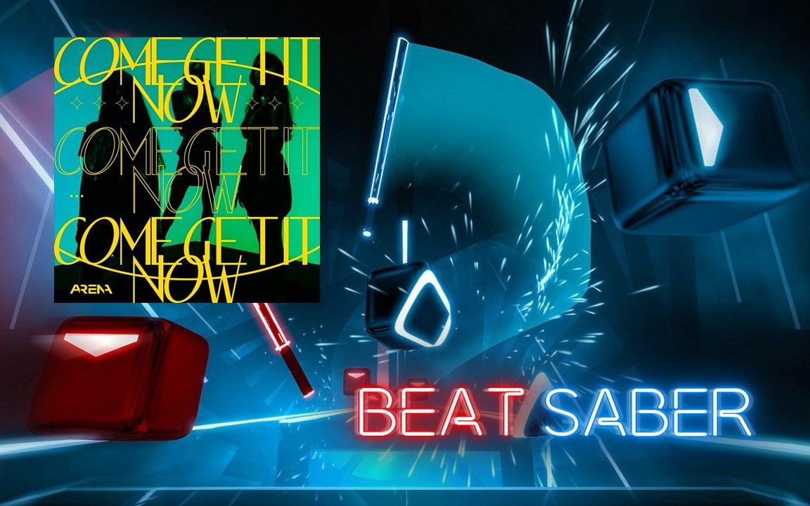 [图]【Beat Saber】Come Get It Now - AR3NA