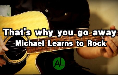 [图]吉他伴奏 | That's Why You Go Away - Michael Learns To Rock（卡拉OK字幕）