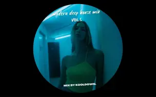 Download Video: POV:你正在T台上走秀并听着house疯狂踩点 | Modern Deep House Mix Vol.5 By KOOLDOWN.