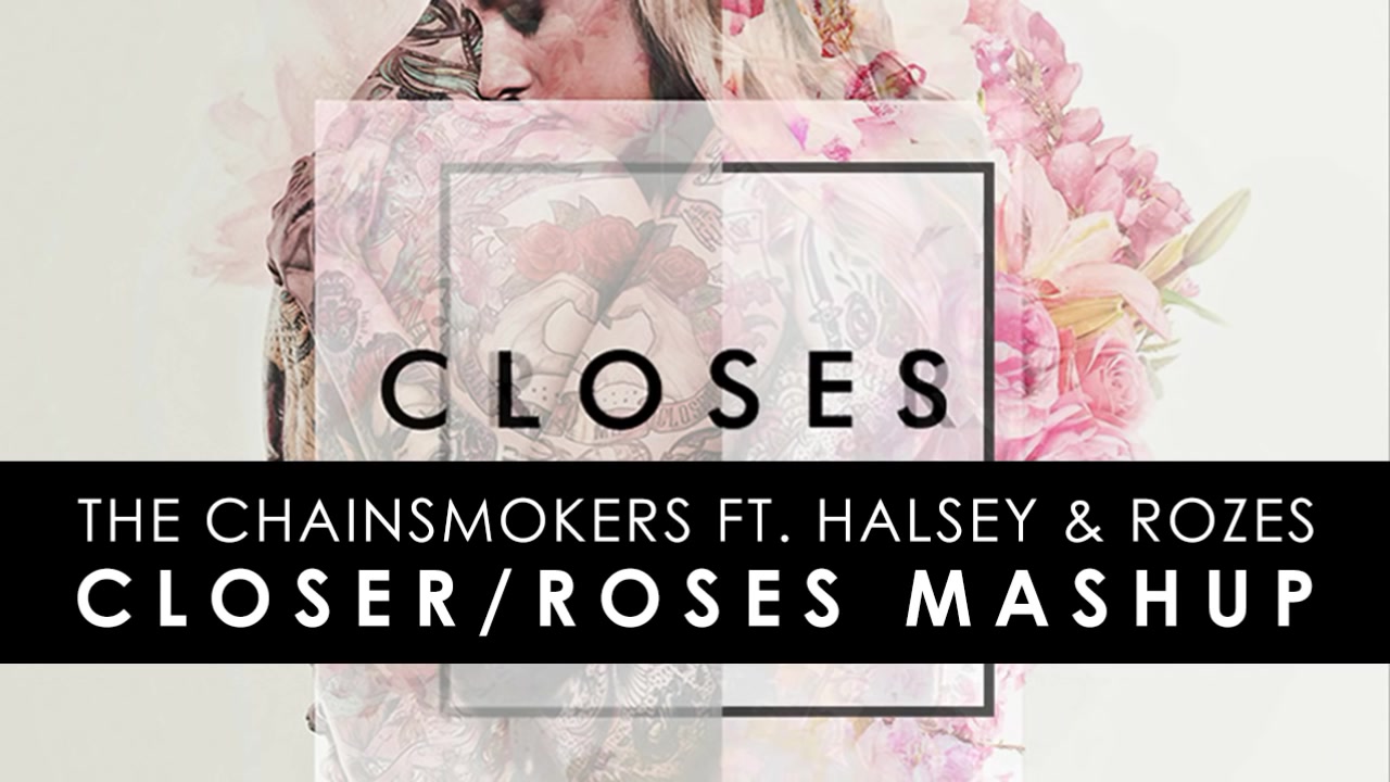 mashup - closer vs roses (chainsmokers, halsey, rozes)