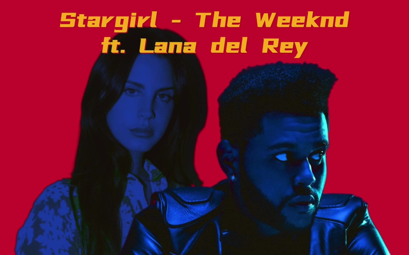 [图]Stargirl interlude - The Weekend ft. Lana del Rey instrumental / 伴奏