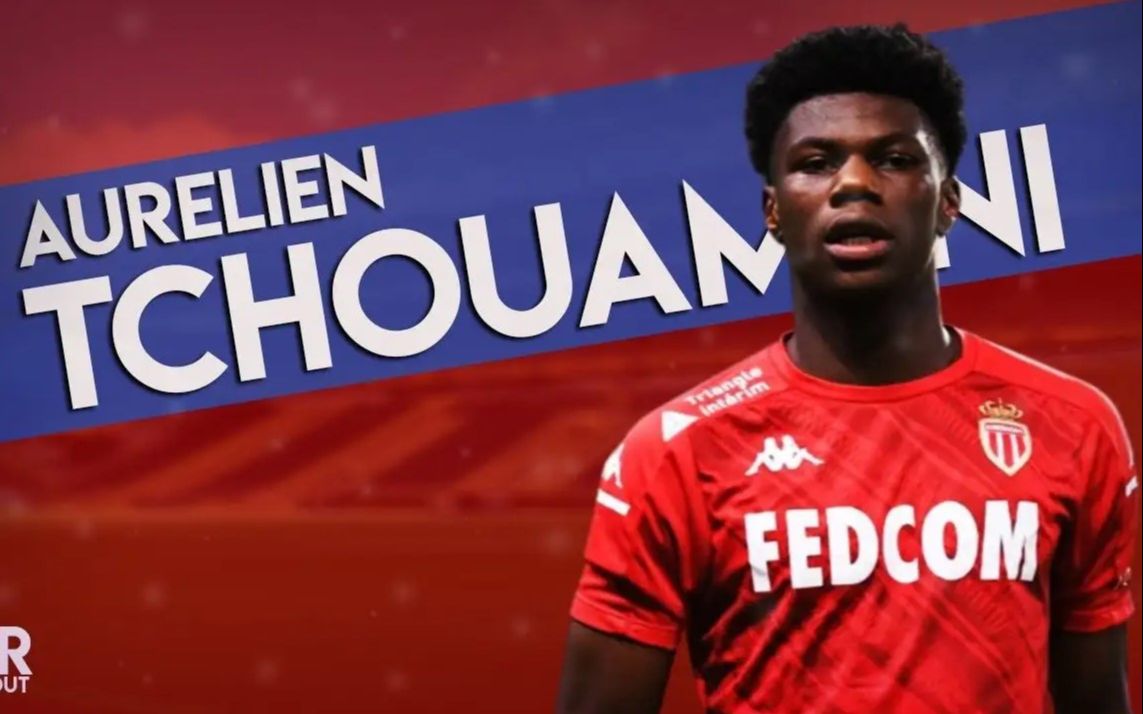 [图]这就是为什么利物浦想得到奥雷利恩·琼阿梅尼【This is why Liverpool wants Aurelien Tchouameni 】