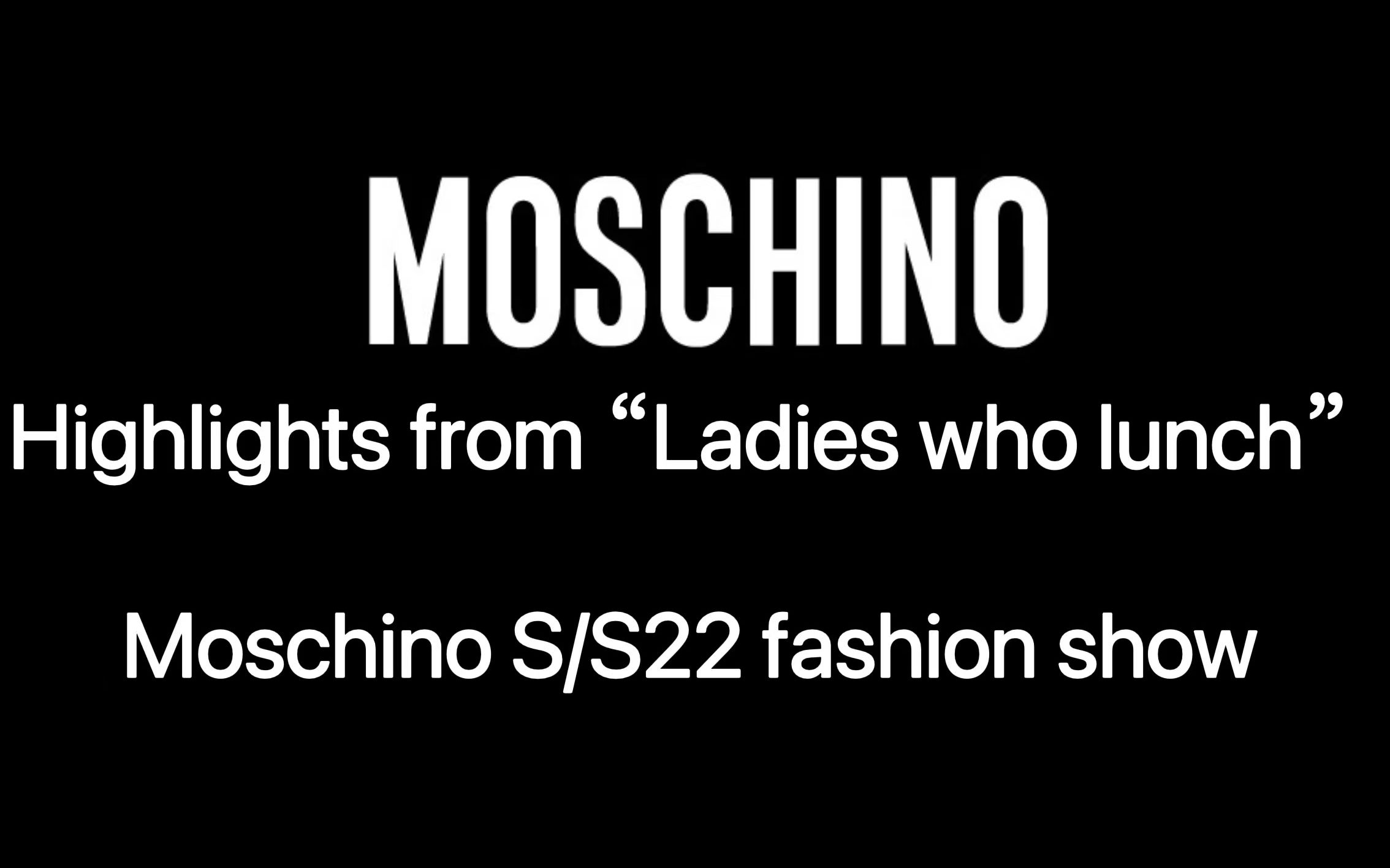 [图]【Moschino 】：Highlights from “Ladies who lunch” - Moschino S/S22 fashion show