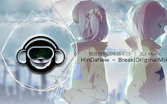 [图]【国人原创电音】【走心向】HinDaNew - Break(Original Mix)