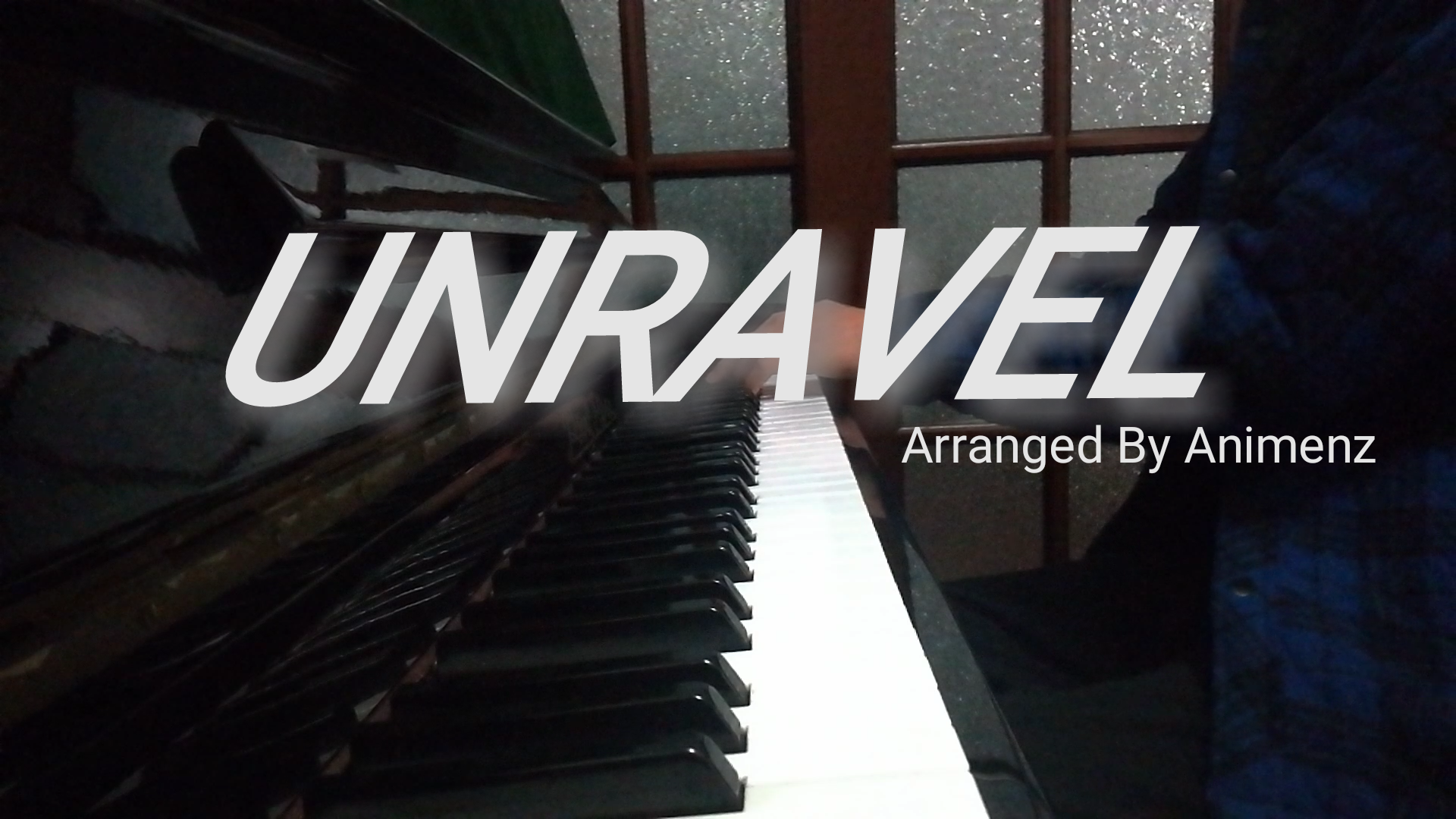 【钢琴翻弹—unravel】终于完成了完整版——animenz版本