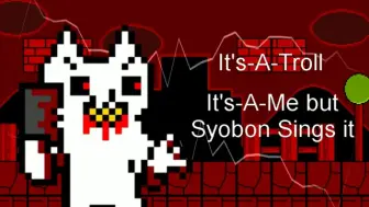 下载视频: It's-A-Troll (It's-A-Me but Syobon Sings it)