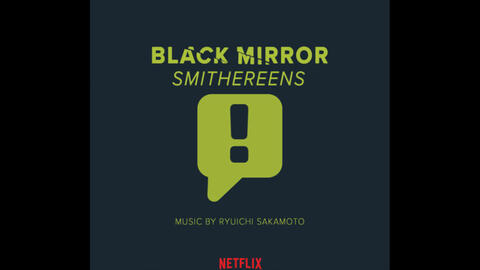 坂本龍一《Black Mirror - episode Smithereens-this is my last day 