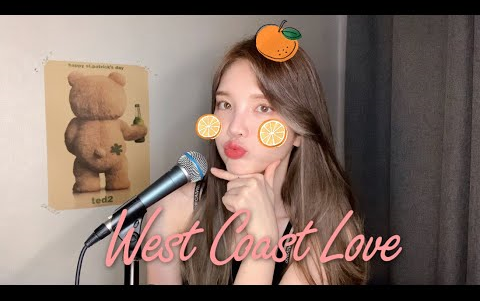 [图]【翻唱】West Coast Love - Emotional Oranges (cover)