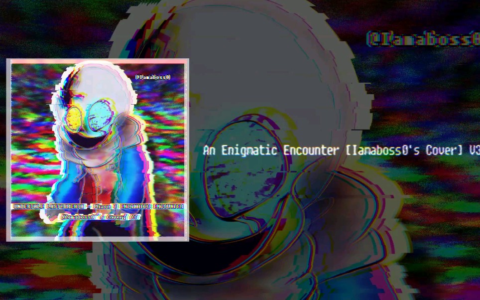 [图]（传说之下音乐）超酷的最后呼吸三段曲 An Enigmatic Encounter [Iamaboss0's Cover] V3