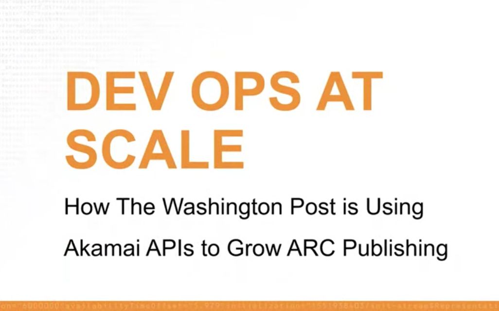 [图]DevOps at Scale How Washington Post is Leveraging Akamai APIs